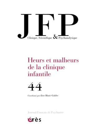 JFP Journal français de psychiatrie, n° 44. Heurs et malheurs de la clinique infantile