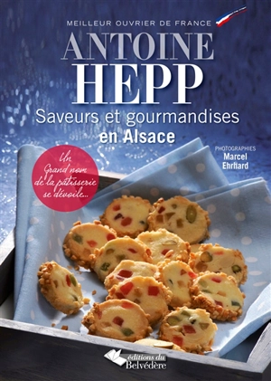 Saveurs et gourmandises en Alsace - Antoine Hepp