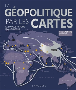 La géopolitique par les cartes : la longue histoire d'aujourd'hui - Yves Lacoste