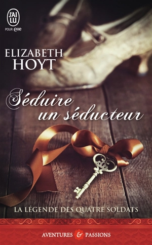 La légende des quatre soldats. Vol. 2. Séduire un séducteur - Elizabeth Hoyt