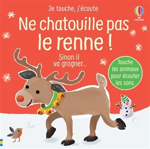 Ne chatouille pas le renne ! : sinon il va grogner... - Sam Taplin