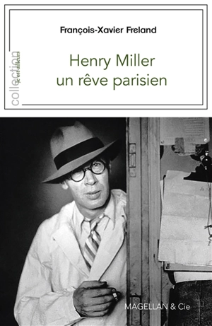 Henry Miller : un rêve parisien - François-Xavier Freland