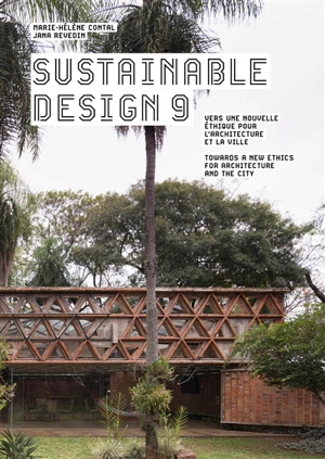 Sustainable design. Vol. 9. Vers une nouvelle éthique pour l'architecture et la ville. Towards a new ethics for architecture and the city - Marie-Hélène Contal