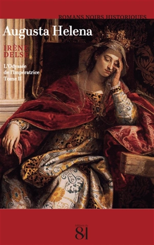 Augusta Helena. Vol. 2. L'odyssée de l'impératrice - Irène Delse