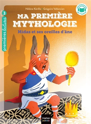 Ma première mythologie. Vol. 15. Midas et ses oreilles d'âne - Hélène Kérillis