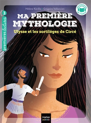 Ma première mythologie. Vol. 19. Ulysse et les sortilèges de Circé - Hélène Kérillis