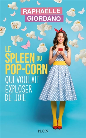 Le spleen du pop-corn qui voulait exploser de joie - Raphaëlle Giordano