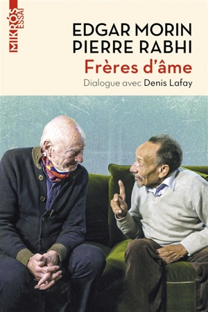 Frères d'âme : dialogue avec Denis Lafay : allons au-devant de la vie - Edgar Morin