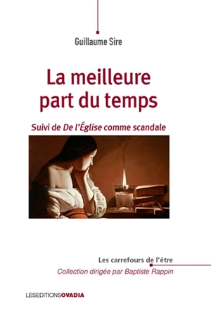 La meilleure part du temps. L'Eglise comme scandale - Guillaume Sire