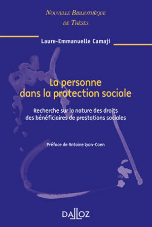 La personne dans la protection sociale : recherche sur la nature des droits des bénéficiaires de prestations sociales : 2008 - Laure-Emmanuelle Camaji