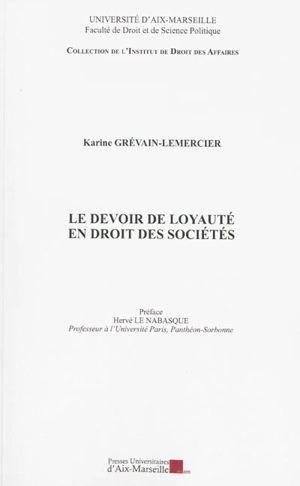 Le devoir de loyauté en droit des sociétés - Karine Grévain-Lemercier