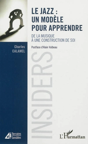 Le jazz, un modèle pour apprendre : de la musique à une construction de soi - Charles Calamel