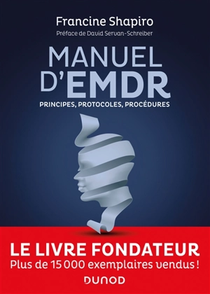 Manuel d'EMDR : principes, protocoles, procédures - Francine Shapiro