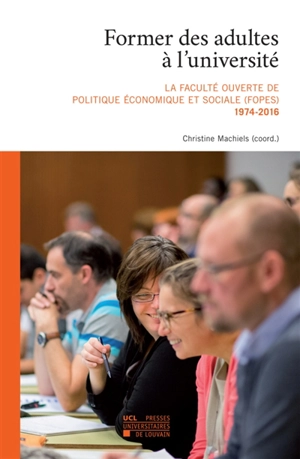 Former des adultes à l'université : la Faculté ouverte de politique économique et sociale (FOPES-UCL), 1974-2016