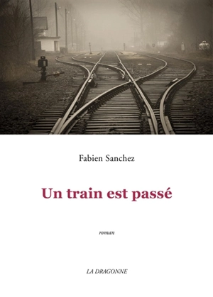 Un train est passé - Fabien Sanchez Fuster