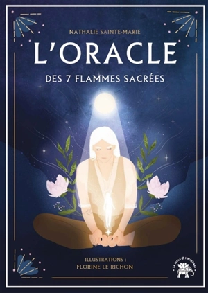 L'oracle des 7 flammes sacrées - Nathalie Sainte Marie