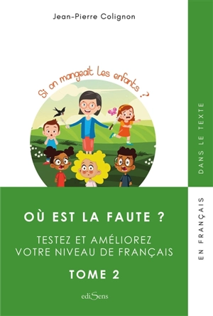 Où est la faute ? : testez et améliorez votre niveau de français. Vol. 2 - Jean-Pierre Colignon