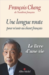 Une longue route pour m'unir au chant français - François Cheng