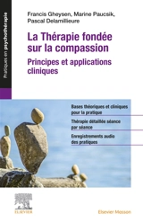 La thérapie fondée sur la compassion : principes et applications cliniques - Francis Gheysen