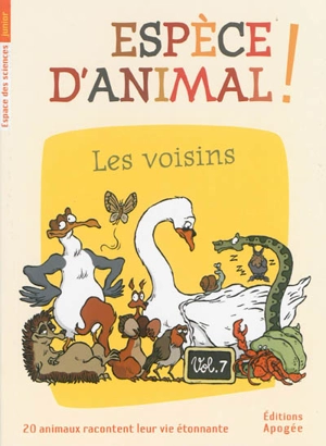 Espèce d'animal ! : 20 animaux racontent leur vie étonnante. Vol. 7. Les voisins - Nicolas Guillas