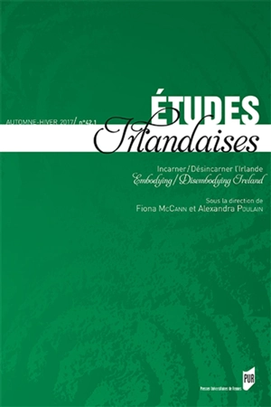 Etudes irlandaises, n° 42-1. Incarner-désincarner l'Irlande. Embodying, disembodying Ireland - Fiona McCann