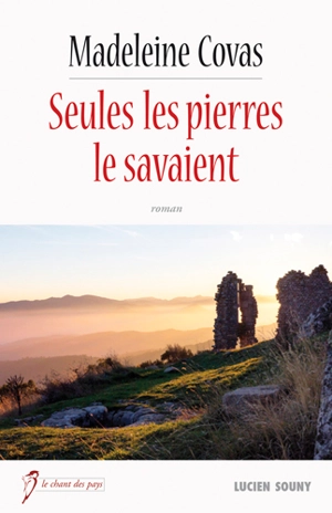 Seules les pierres le savaient - Madeleine Covas