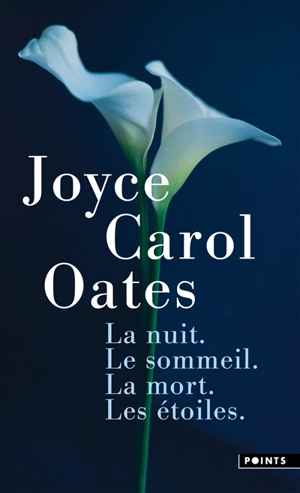 La nuit, le sommeil, la mort, les étoiles - Joyce Carol Oates