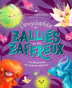 L'encyclopédie des Zalliés et des Zaffreux : à la découverte du royaume intérieur - Malory Malmasson