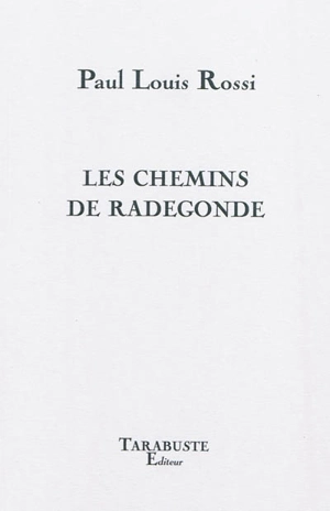 Les chemins de Radegonde - Paul Louis Rossi