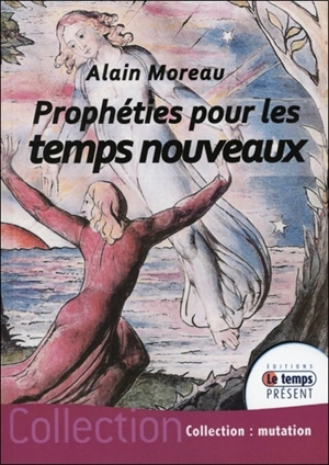 Prophéties pour les temps nouveaux - Alain Moreau