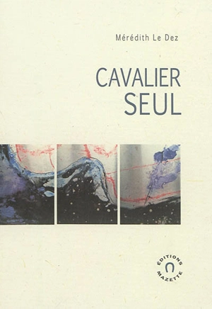 Cavalier seul - Mérédith Le Dez