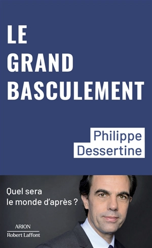 Le grand basculement - Philippe Dessertine