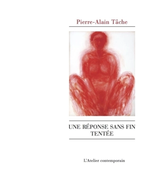 Une réponse sans fin tentée - Pierre-Alain Tâche