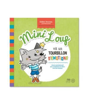 Mini Loup vit un tourbillon d'émotions : Album psychoéducatif pour comprendre et mieux vivre les émotions - Bourque, Solène