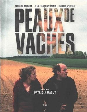 Peaux de vaches : un film de Patricia Mazuy - Sandrine Bonnaire