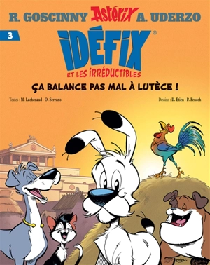 Idéfix et les irréductibles. Vol. 3. Ca balance pas mal à Lutèce ! - Marine Lachenaud