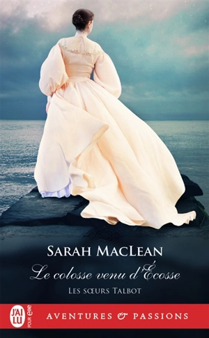 Les soeurs Talbot. Vol. 2. Le colosse venu d'Ecosse - Sarah MacLean