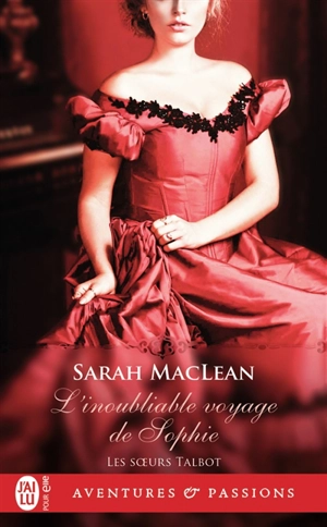 Les soeurs Talbot. Vol. 1. L'inoubliable voyage de Sophie - Sarah MacLean