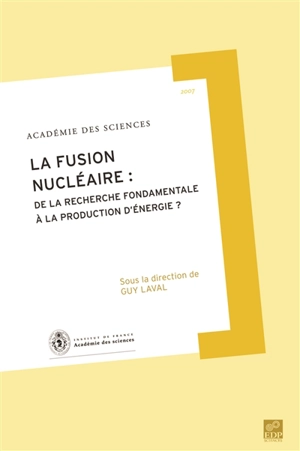 La fusion nucléaire : de la recherche fondamentale à la production d'énergie ? - Académie des sciences (France)