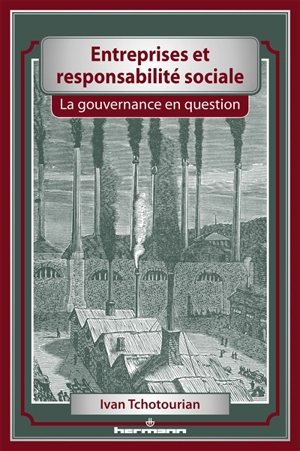 Entreprises et responsabilité sociale : la gouvernance en question - Ivan Tchotourian