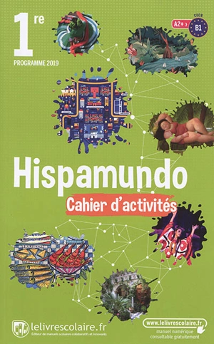 Hispamundo, 1re, A2+-B1 : cahier d'activités : programme 2019 - Setty Moretti