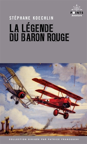 La légende du baron rouge : récit - Stéphane Koechlin