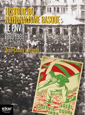 Histoire du nationalisme basque : le PNV, 1893-1980 - Jean-Claude Larronde