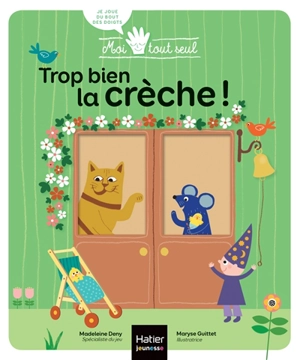 Trop bien la crèche ! - Madeleine Deny