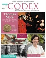 Codex : 2.000 ans d'aventure chrétienne, n° 25. Thomas More : l'homme qui résista à Henry VIII - Marie Barral-Baron
