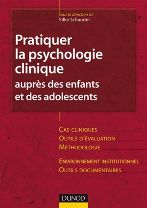 Pratiquer la psychologie clinique auprès des enfants et des adolescents - Silke Schauder