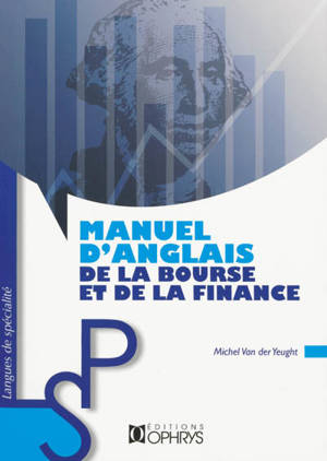 Manuel d'anglais de la bourse et de la finance - Michel Van der Yeught