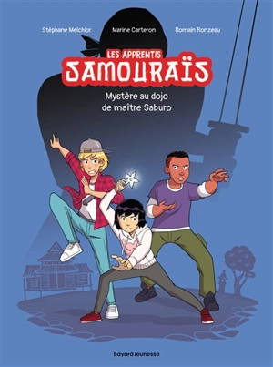 Les apprentis samouraïs. Vol. 1. Mystère au dojo de maître Saburo - Stéphane Melchior