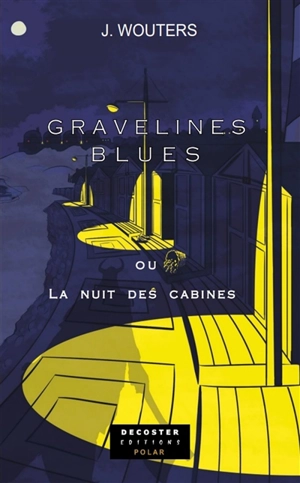 Gravelines blues ou La nuit des cabines - J. Wouters