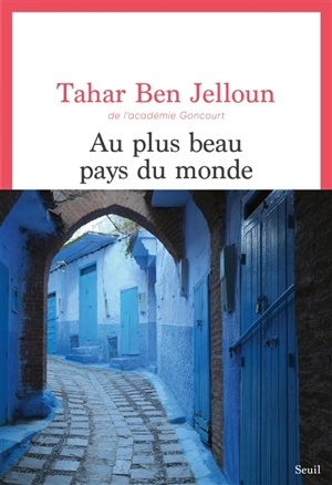 Au plus beau pays du monde : récits - Tahar Ben Jelloun